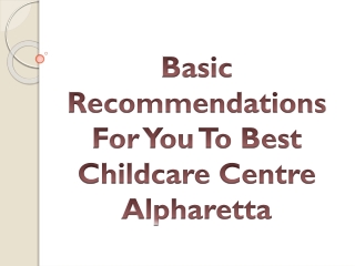 Basic Recommendations For You To Best Childcare Centre Alpharetta