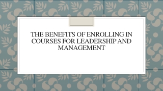 The Benefits of Enrolling in Courses for Leadership and Management