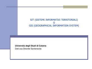 SIT (SISTEMI INFORMATIVI TERRITORIALI) O GIS (GEOGRAPHICAL INFORMATION SYSTEM)