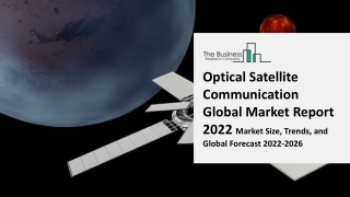 Optical Satellite Communication Global Market Growth, Trends By Component, By Type, Application, End User and Regional F