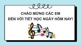 Âm nhạc lớp 6 -Tiết 2: Đọc nhạc: Bài đọc nhạc số 1