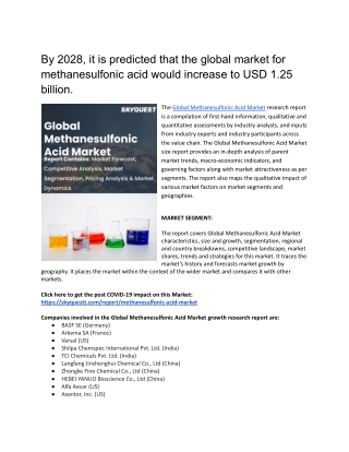 By 2028, it is predicted that the global market for methanesulfonic acid would increase to USD 1.25 billion.