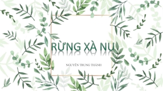 Ngữ Văn 12: Rừng Xà Nu - Nguyễn Trung Thành P1