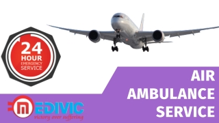 Get the Proper Shifting Provided by Medivic Air Ambulance Service in Dibrugarh and Jamshedpur