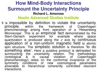 How Mind-Body Interactions Surmount the Uncertainty Principle Richard L. Amoroso Noetic Advanced Studies Institute