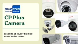 Benefits of Investing in CP Plus Camera Dubai - IT Company Dubai