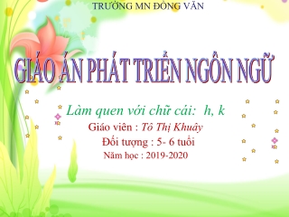 Bài giảng Phát triển ngôn ngữ - Làm quen với chữ cái h, k