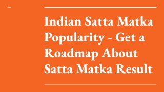 Indian Satta Matka Popularity - Get a Roadmap About Satta Matka Result
