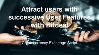 Attract users with successive User Features in your cryptocurrency exchanges