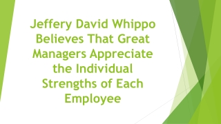 Jeffery David Whippo Believes That Great Managers Appreciate the Individual Strengths of Each Employee