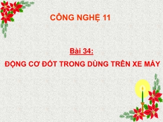 Bài giảng Công nghệ Lớp 11 - Bài 34: Động cơ đốt trong dùng trên xe máy