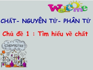 Bài giảng Hóa học 8 - Bài: Chất-nguyên tử-phân tử