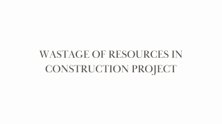 Wastage of resources in construction project - PPT