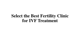 Select the Best Fertility Clinic for IVF Treatment