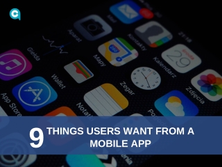 9 Things Users Want from a Mobile App