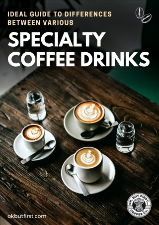Ideal Guide To Differences Between Various Specialty Coffee Drinks