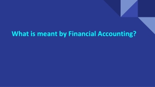 What is meant by Financial Accounting?