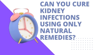 Can You Cure Kidney Infections Using Only Natural Remedies