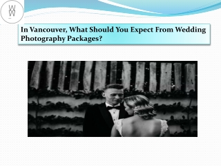 In Vancouver, What Should You Expect From Wedding Photography Packages?