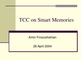 TCC on Smart Memories