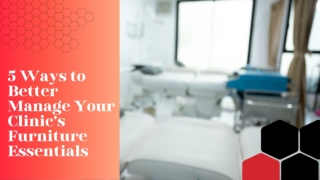 5 Ways to Better Manage Your Clinic’s Furniture Essentials