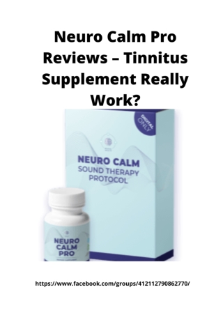 Neuro Calm Pro Reviews – Tinnitus Supplement Really Work_