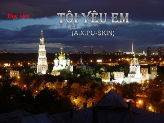 Bài giảng Ngữ văn 11 - Văn bản: Tôi yêu em