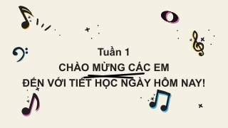 Âm nhạc Lớp 6 - Tiết 1. Giới thiệu môn học Âm nhạc ở Trường THCS