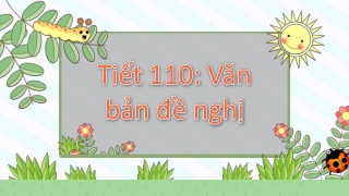 Bài giảng Ngữ văn 7 - Tiết 110: Văn bản đề nghị