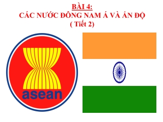 Bài giảng Lịch sử Lớp 12 - Bài 4: Các nước Đông Nam Á và Ấn Độ (Tiết 2)