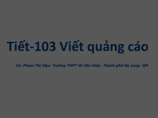 Bài giảng Ngữ văn 10 - Tiết 103: Viết quảng cáo