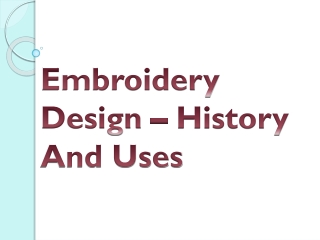 Embroidery Design – History And Uses