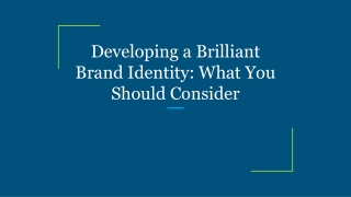 Developing a Brilliant Brand Identity: What You Should Consider