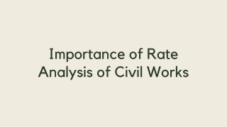 Importance of Rate Analysis of Civil Works - PPT