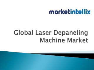 Our Latest Report on Global Depaneling Machine Market by Market Intellix