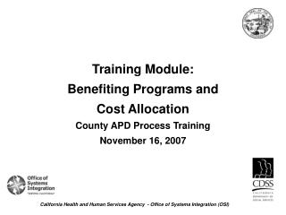 Training Module: Benefiting Programs and Cost Allocation County APD Process Training November 16, 2007