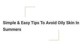 Simple & Easy Tips To Avoid Oily Skin In Summers