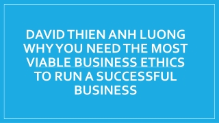 David Thien Anh Luong Why You Need the Most Viable Business Ethics to Run a Successful Business