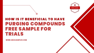 How Is It Beneficial To Have Purging Compounds Free Sample for Trials