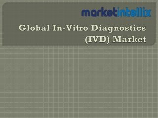 Market Intellix Provide Research Report on Global In-Vitro Diagnostics (IVD) Mar