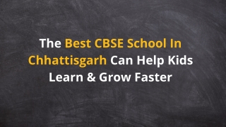 The best CBSE School can help kids learn & grow faster