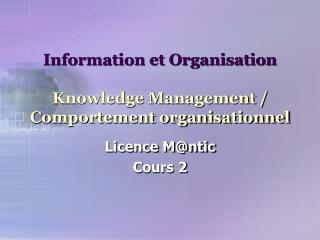 Information et Organisation Knowledge Management / Comportement organisationnel