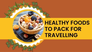 Healthy Foods to Pack for Travelling