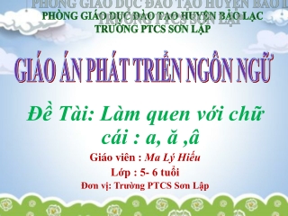 Bài giảng Phát triển ngôn ngữ - Làm quen với chữ cái a, ă, â