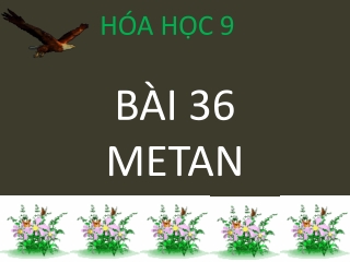 Bài giảng Hóa học 9 - Bài 36: Metan