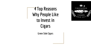 4 Top Reasons Why People Like to Invest in Cigars