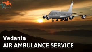 Fastest Air Ambulance Service in Jabalpur & Bagdogra at a Low Rate by Vedanta