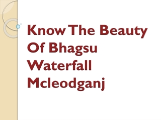 Know The Beauty Of Bhagsu Waterfall Mcleodganj