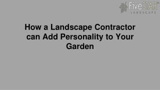 How a Landscape Contractor can Add Personality to Your Garden