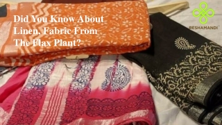 Did You Know About Linen, Fabric From The Flax Plant?